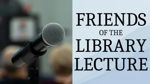 Microphone and text Friends of the Library Lecture